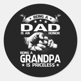 Being A Dad Is An Honor Being A Grandpa Is Pricele Classic Round Sticker