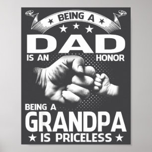 Being A Dad Is An Honor Being A Grandpa Is Pricele Poster