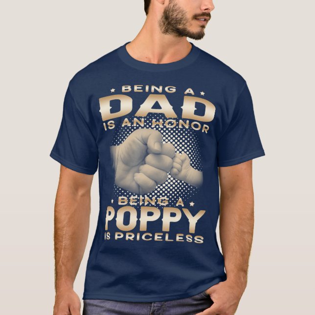 Being a DAD is an HONOR Being a POPPY is Grandpa T-Shirt (Front)