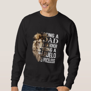 Being A Dad Is An Honour Abuelo Is Priceless Fath Sweatshirt
