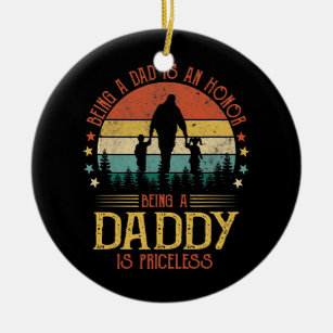 Being A Dad Is An Honour Being A Daddy Is Ceramic Ornament