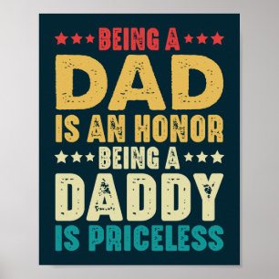 Being A Dad Is An Honour Being A Daddy Is Priceles Poster
