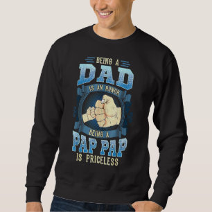 Being A Dad Is An Honour Being A Pap Pap Is Pricel Sweatshirt