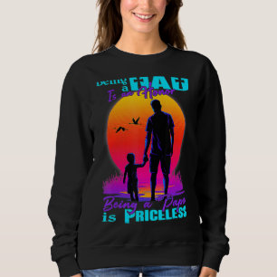 Being A Dad Is An Honour Being A Papa Is Priceless Sweatshirt