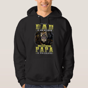 Being A Dad Is An Honour Being Papa Is Priceless F Hoodie