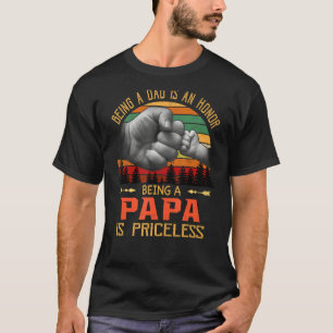 Being A Dad Is An Honour Being Papa Is Priceless F T-Shirt