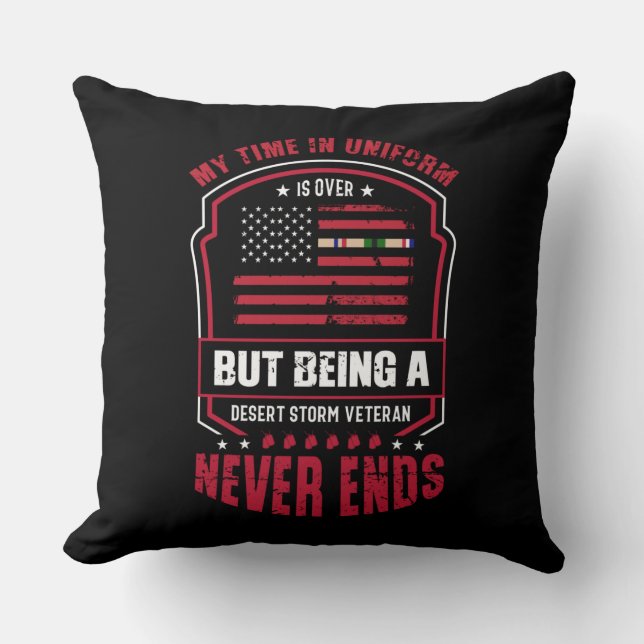 Being A Desert Storm Veteran Never Ends Throw Pillow (Front)