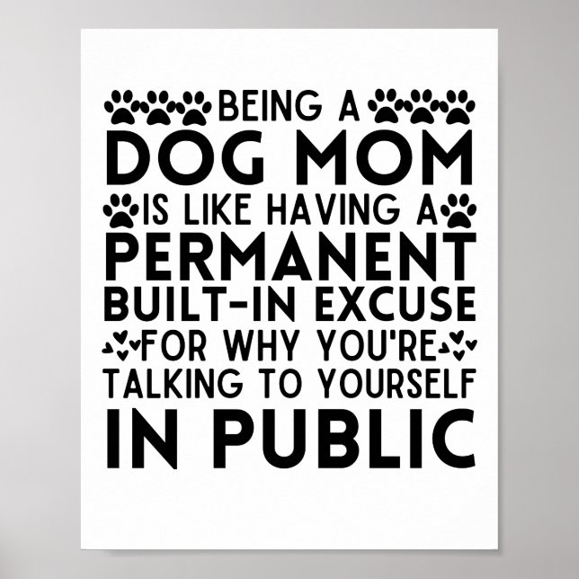 Being A Dog Mom Is Like Having A Permanent excuse Poster (Front)