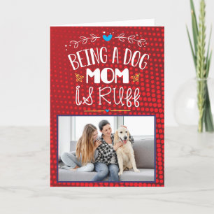 Being a dog mom is ruff..Custom Mother's Day Thank You Card