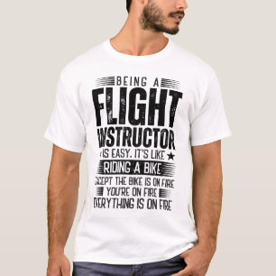 Being A Flight Instructor Is Easy T-Shirt