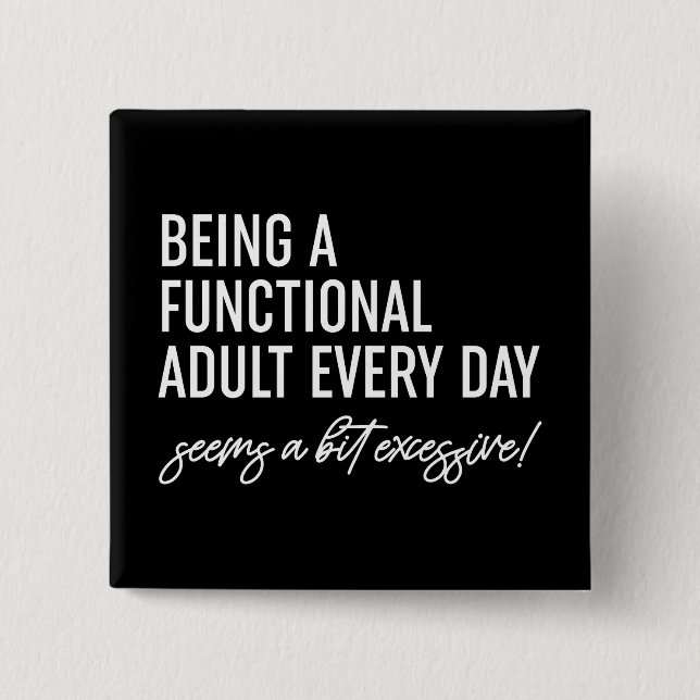 Being A Functional Adult Every Day 2 Inch Square Button (Front)