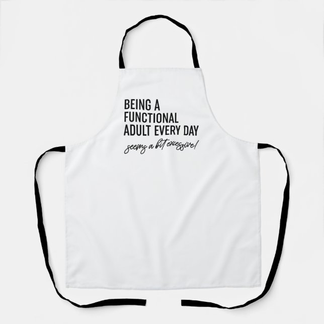 Being A Functional Adult Every Day Apron (Front)