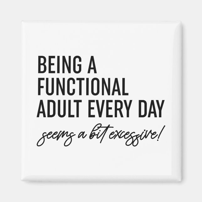 Being A Functional Adult Every Day Magnet (Front)