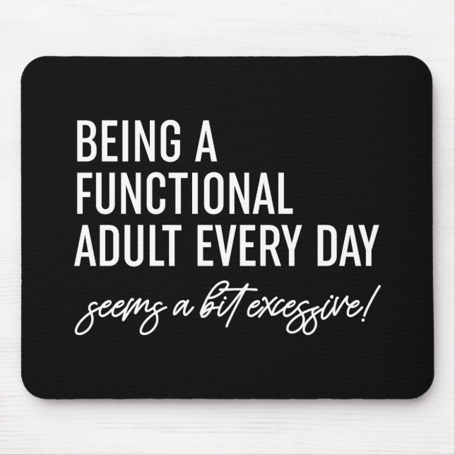 Being A Functional Adult Every Day Mouse Pad (Front)