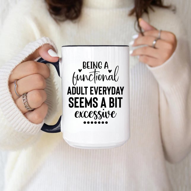 Being A Functional Adult Every Day Seems A Bit  Mug (Creator Uploaded)