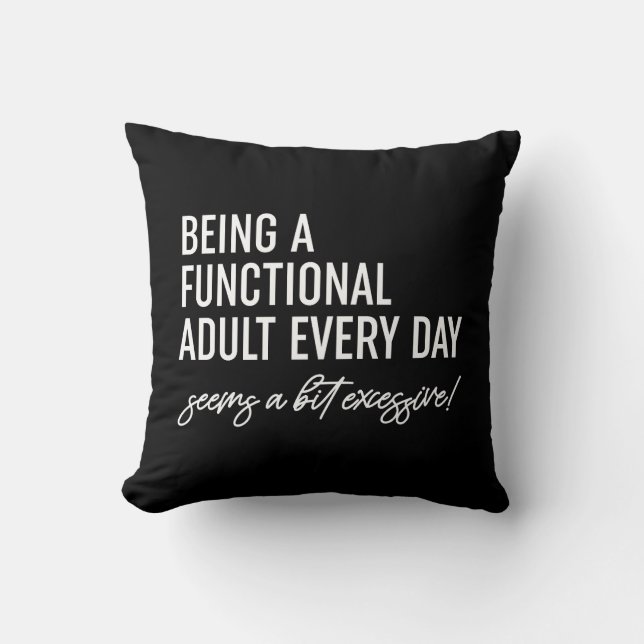 Being A Functional Adult Every Day Throw Pillow (Front)