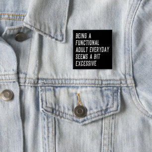 Being A Functional Adult Everyday Funny Sayings 2 Inch Square Button