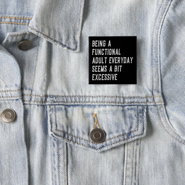 Being A Functional Adult Everyday Funny Sayings 2 Inch Square Button (In Situ)