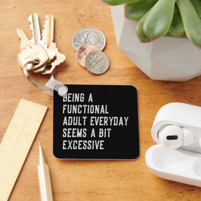 Being A Functional Adult Everyday Funny Sayings Keychain (Desk)