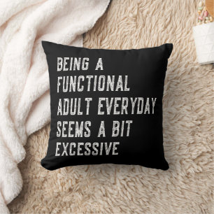 Being A Functional Adult Everyday Funny Sayings Throw Pillow