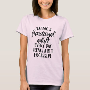 Being A Functional Adult Funny Saying T-Shirt