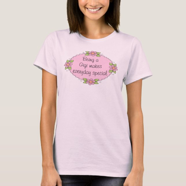 Being a Gigi makes everyday Special T-Shirt (Front)