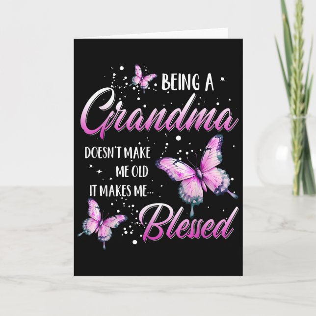 Being A Grandma Doesn't Make Me Old It Makes Me Bl Card (Front)