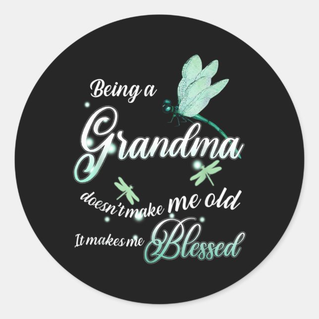 Being A Grandma Doesn'T Make Me Old It Makes Me Bl Classic Round Sticker (Front)