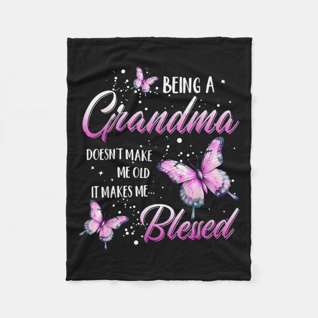Being A Grandma Doesn't Make Me Old It Makes Me Bl Fleece Blanket (Front)