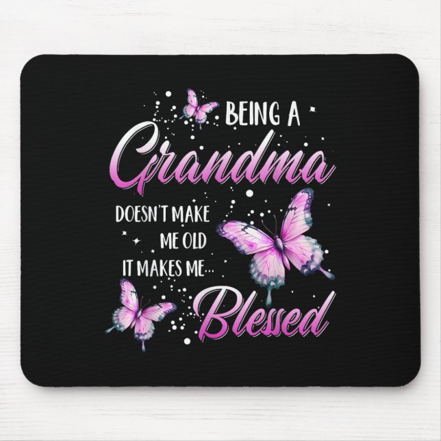 Being A Grandma Doesn't Make Me Old It Makes Me Bl Mouse Pad (Front)