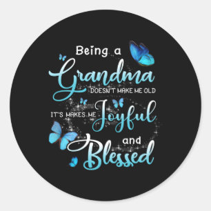 Being A Grandma Doesn'T Make Me Old It'S Makes Me  Classic Round Sticker