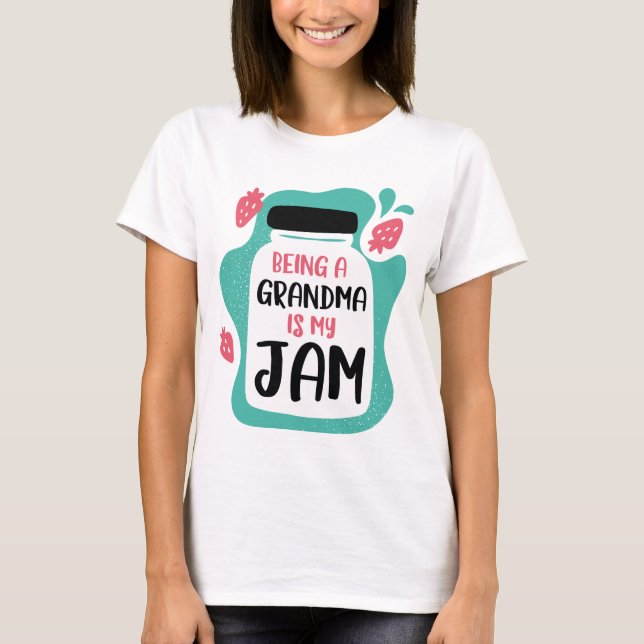 Being A Grandma Is My Jam T-Shirt (Front)