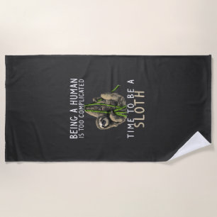 Being A Human Is Too Complicated Time To Be A Slot Beach Towel