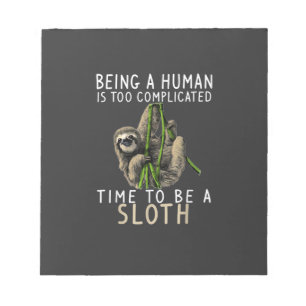 Being A Human Is Too Complicated Time To Be A Slot Notepad
