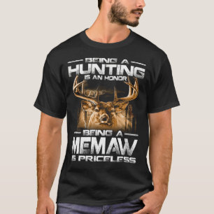 Being A Hunting Is An Honour Being A MEMAW Is Pric T-Shirt