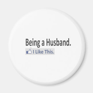 Being a Husband...I Like This Magnet