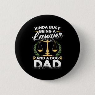 Being A Lawyer And A Dog Dad 2 Inch Round Button