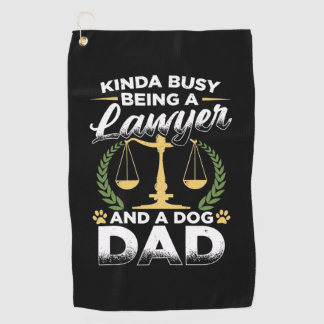Being A Lawyer And A Dog Dad Golf Towel