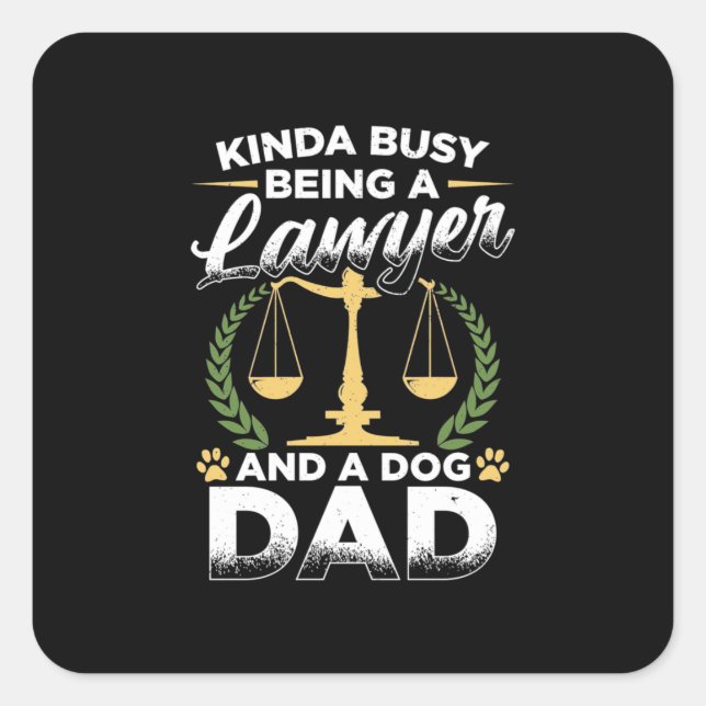Being A Lawyer And A Dog Dad Square Sticker (Front)