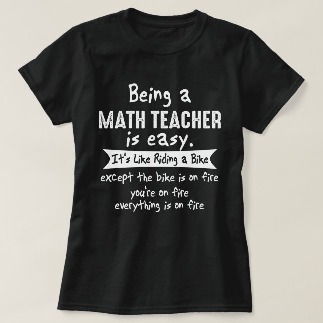 Being A Math Teacher Is Easy Funny Novelty T-Shirt (Design Front)