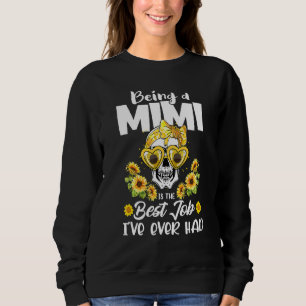 Being A Mimi Is The Best Job I've Ever Had Mother' Sweatshirt