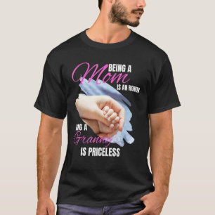 Being A Mom Is An Honour Being A Grammy Is Pricele T-Shirt