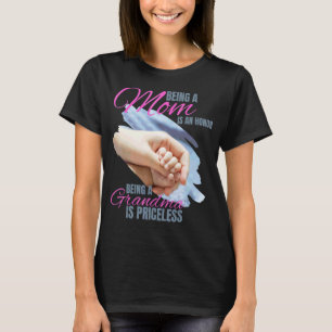 Being A Mom Is An Honour Being A Grandmom Is Price T-Shirt