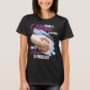 Being A Mom Is An Honour Being A Nana Is Priceless T-Shirt