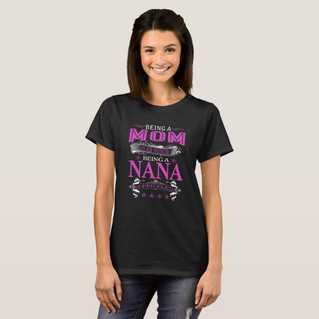 Being A Mom Is An Honour Being A Nana Is Priceless T-Shirt (Front Full)
