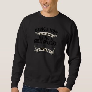 Being A Mom Is An Honour Being Great Grandma Is Pr Sweatshirt