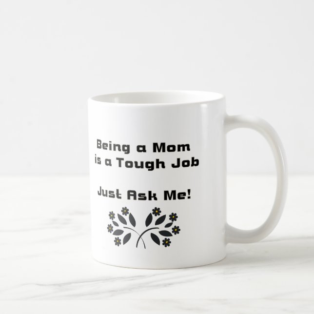 Being a Mom, Tough Job Mug (Right)