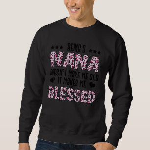 Being A Nana Doesn't Make Me Old Happy Mother's Da Sweatshirt