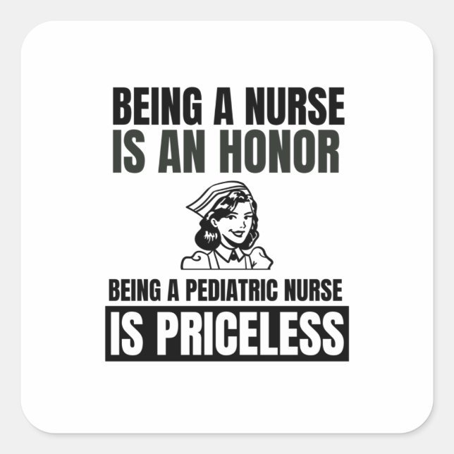 Being a nurse is an honour being a pediatric nurse square sticker (Front)