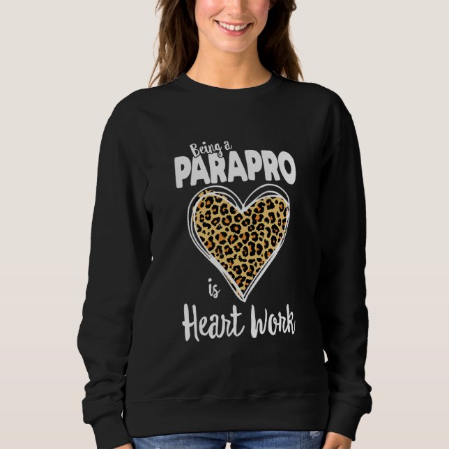 Being A Parapro Is Heart Work Paraprofessional Leo Sweatshirt (Front)